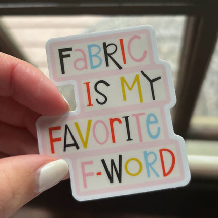 Fabric is My Favorite F-Word - Sticker
