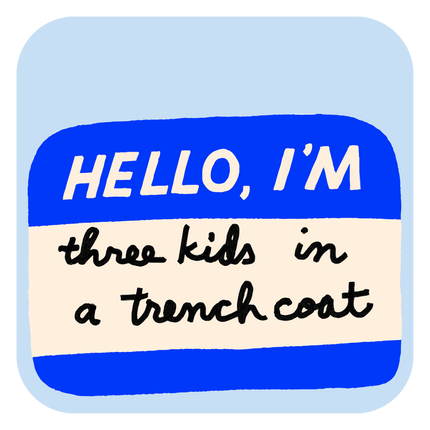 Hello I'm Three Kids in a Trench Coat Iron-On Name Tag